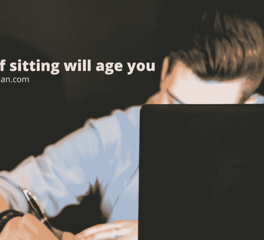 lot of sitting will age you